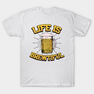 Life Is Brewtiful Bartender Gifts and Shirts T-Shirt